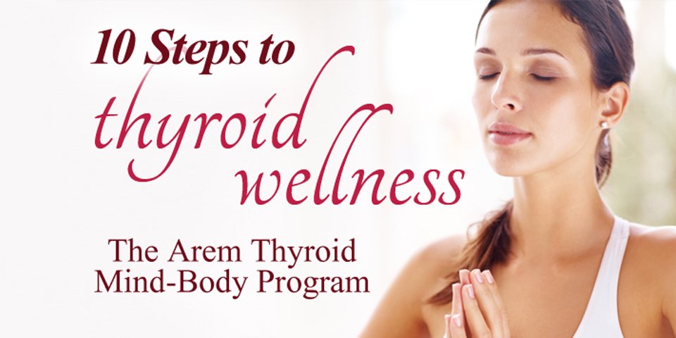 Dr. Arem's 10 steps to thyroid wellness